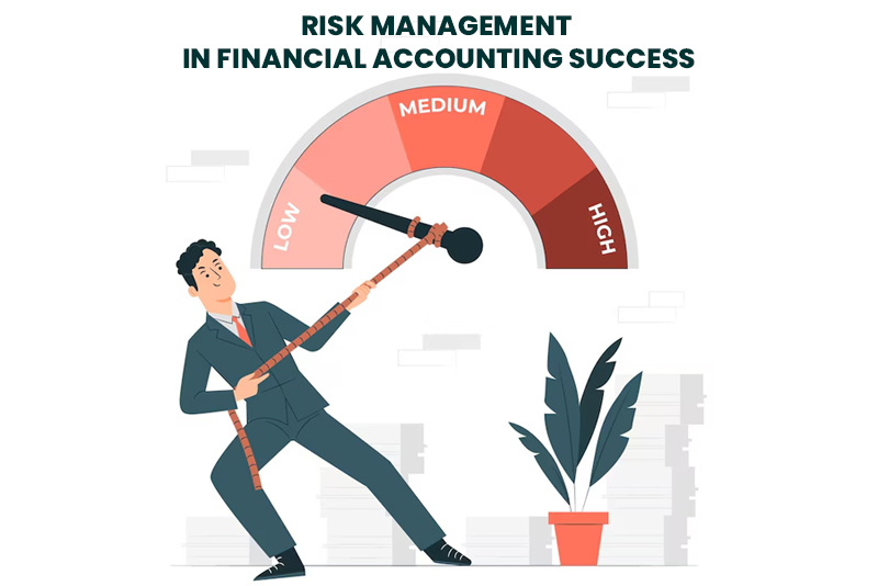 The Crucial Role of Risk Management in Financial Accounting Success