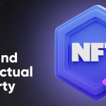 NFTs and Intellectual Property What You Should Know