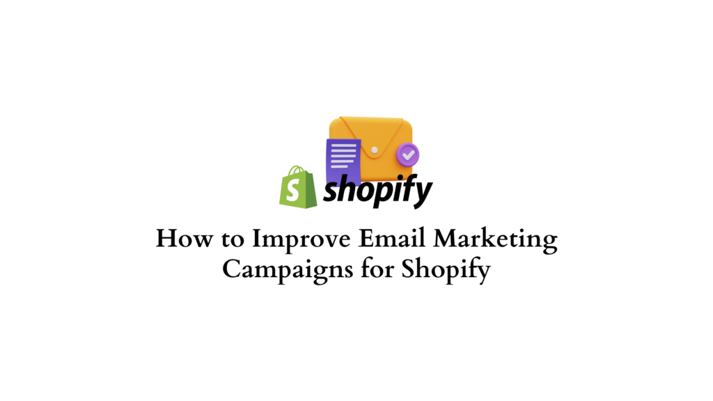 How to Improve Email Marketing Campaigns for Shopify - LearnWoo Effective Email Campaigns That Convert Event Shoppers