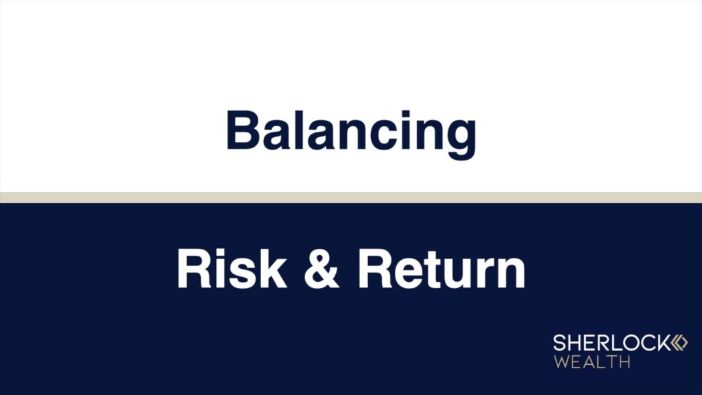 Balancing Risk and Return | Sherlock Wealth Balancing Risk and Return | Sherlock Wealth