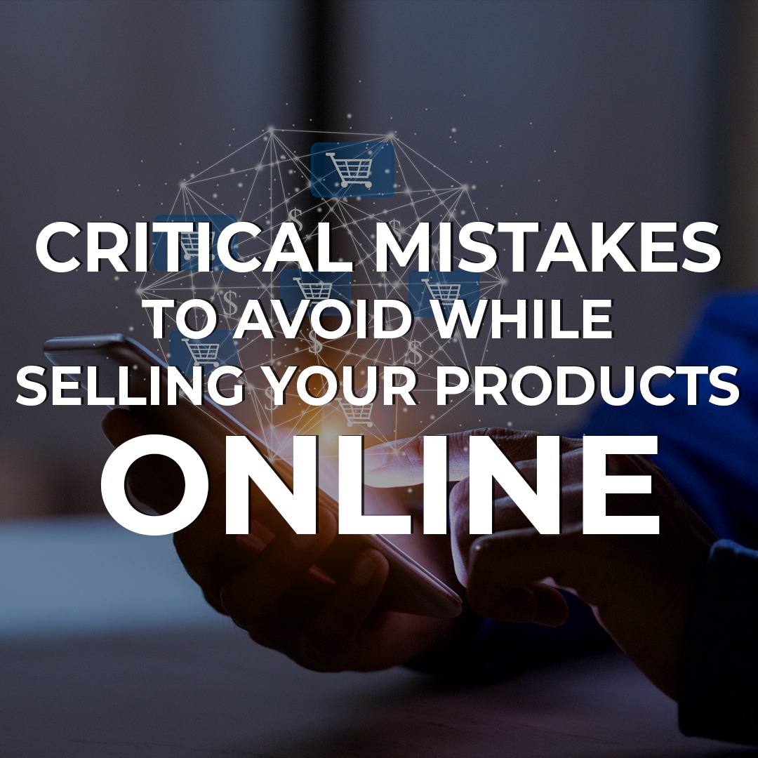 Critical Mistakes to Avoid While Selling Your Products Online – AZnet ... Common Mistakes to Avoid When Selling Software Products Online