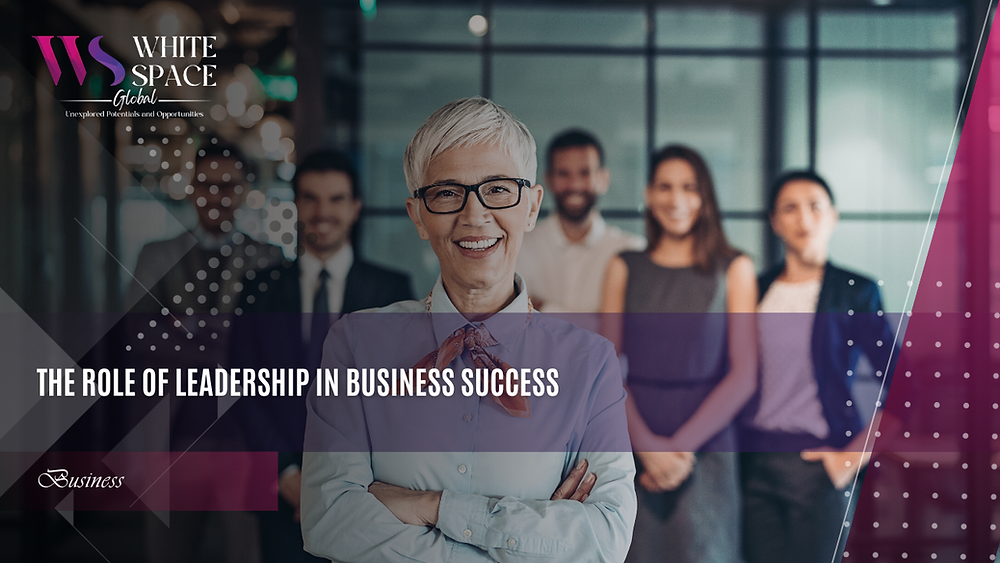 The Role of Leadership in Effective Business Management